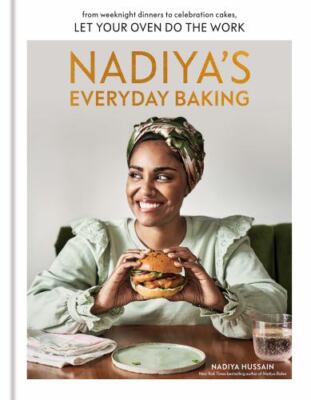 Nadiya's Everyday Baking : From Weeknight Dinners to Celebration Cakes, Let Your