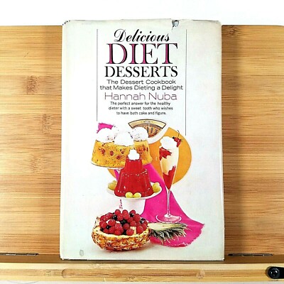 Delicious Diet Desserts Cookbook by Hannah Nuba - 1969 Hardcover w/ Dustjacket