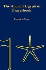 The Ancient Egyptian Prayerbook (Hardcover ... 9780557107186 by Siuda, Tamara L.