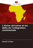 Ikenna U. Unya | L'union Africaine Et Les DéFis De L'intéGration Continentale