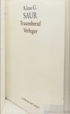 Buch: Traumberuf Verleger, Saur, Klaus G. 2011, Hoffmann und Campe Verlag
