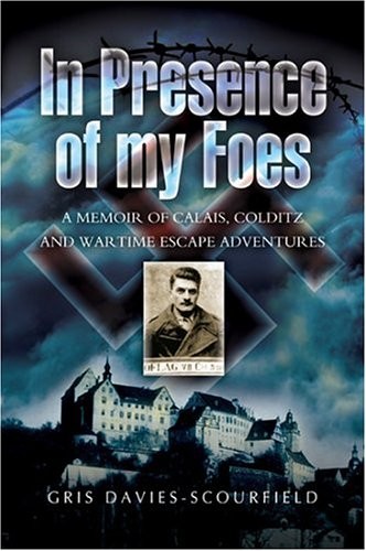 In Presence of My Foes: From Calais to Colditz Via the Polish Un