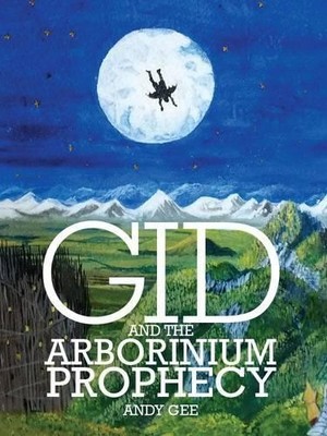 Gid and the Arborinium Prophecy - 9781909728110