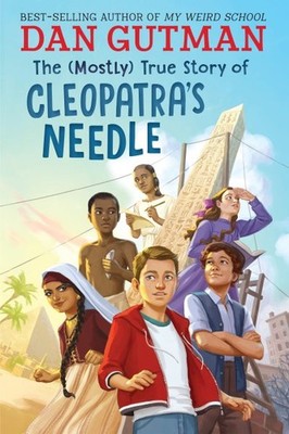 Mostly True Story of Cleopatra's Needle, Hardcover by Gutman, Dan, Brand New,...