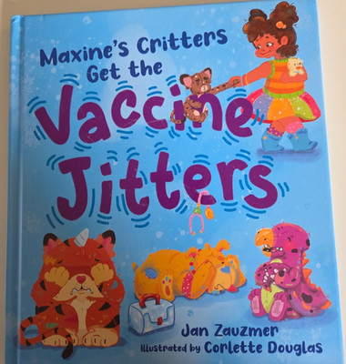 Maxine s Critters Get the Vaccine Jitters by Jan Zauzmer