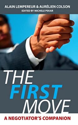 The First Move: A Negotiator's Comp..., Aurelien Colson