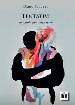 Libri Peruzzo Dario - Tentativi. La Parola Non Tocca Terra