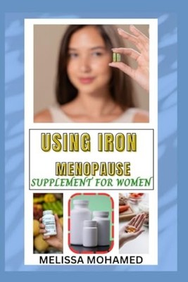 Using Iron Menopause Supplement for Women - Boosting En - paperback NEW MELISSA.