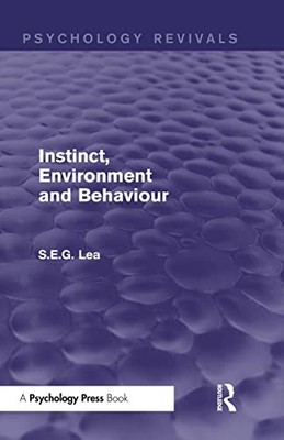 Instinct, Environment and Behaviour (Psychology Revivals) by Stephen Lea NEW