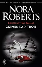 Lieutenant Eve Dallas, Tome 7.5 : Crimes par trois, Nora Roberts et Laurence Mur