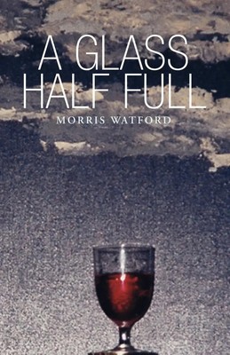 Morris Watford | A Glass Half Full | Taschenbuch | Englisch (2003) | Xlibris