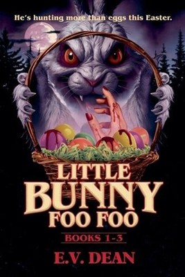 Bunny Foo Foo: Books 1-3 by E.V. Dean Paperback Book