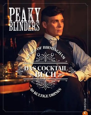 Peaky Blinders. Gangs of Birmingham. Das Cocktailbuch