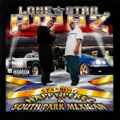 Lone Star Ridaz by  Happy Perez & South Park Mexican ( EXPLICIT HIP HOP CD)