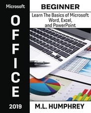 MICROSOFT OFFICE 2019 BEGINNER: LEARN THE BASICS OF By M L Humphrey  Mint 