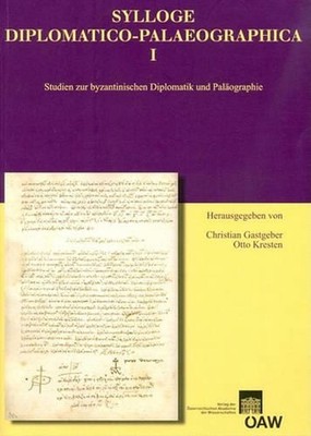 Sylloge Diplomatico-Palaeographica I: Studien Zur Byzantinischen Diplomatik Und