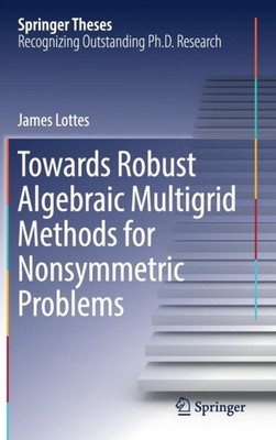 Lottes - Towards Robust Algebraic Multigrid Methods for Nonsymmetric P - X555z
