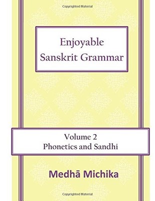 ENJOYABLE SANSKRIT GRAMMAR VOLUME 2 PHONETICS & SANDHI By Medha Michika **NEW**