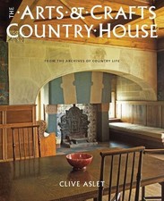 The Arts and Crafts Country House: From..., Clive Aslet