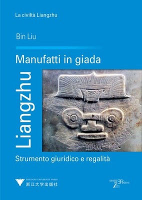 Neues Buch - Liu Bin - Liangzhu. Jade Artefakte. Rechtsinstrument Und Rega