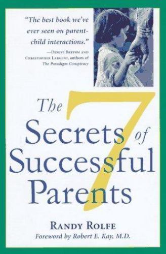 Seven Secrets of Successful Parents by Randy Rolfe (1997, Trade ...