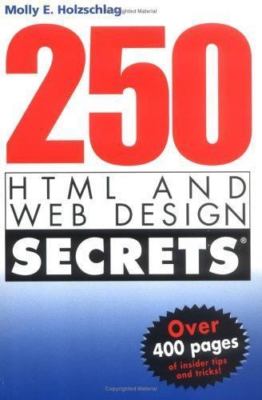 250 HTML and Web Design Secrets by Holzschlag, Molly E.