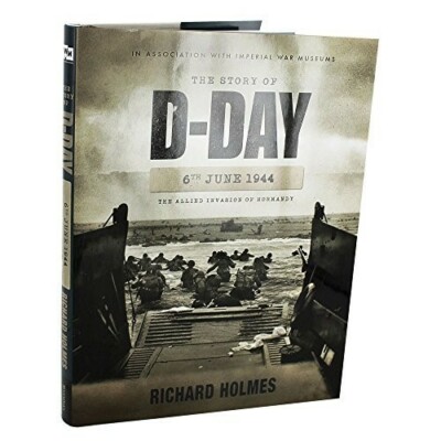 Die Geschichte des D-Day 6. Juni 1944: Die alliierte Invasion der Normandie Neues Buchreich