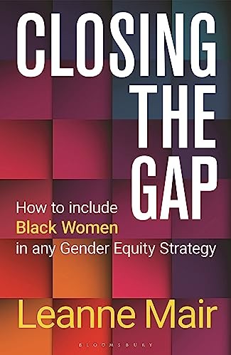 Closing the Gap: How to Include Black Women in any Gender Equity Strategy By Le