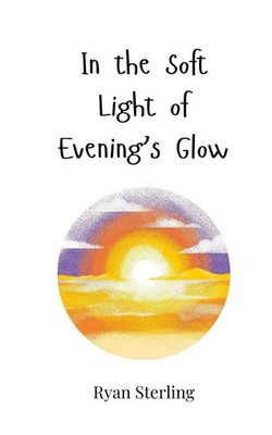 Ryan Sterling | In the Soft Light of Evening's Glow | Taschenbuch | Englisch