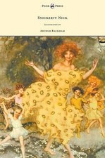 Snickerty Nick - Illustrated by Arthur Rackham by Julia Ellsworth Ford (English)