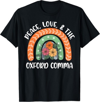 Peace Love And The Oxford Comma English Grammar Humor T-Shirt