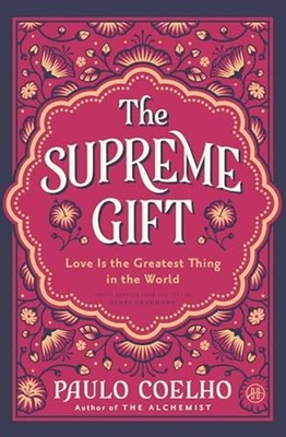 Supreme Gift : Love Is the Greatest Thing in the World - Hardcover NEW Paulo Coe