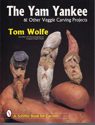 THE YAM YANKEE AND OTHER VEGGIE CARVING PROJECTS by Tom Wolfe (1998 TPB){H7}