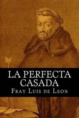La Perfecta Casada [Spanish] by Fray Luis De Leon