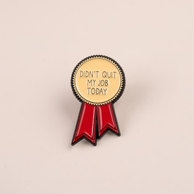 ''Didn't Quit My Job Today'' Award Ribbon Enamel Pin
