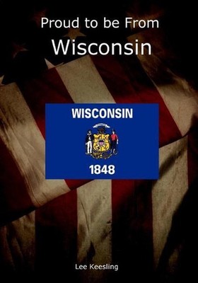 Proud to be From Wisconsin by Lee Keesling (English) Paperback Book