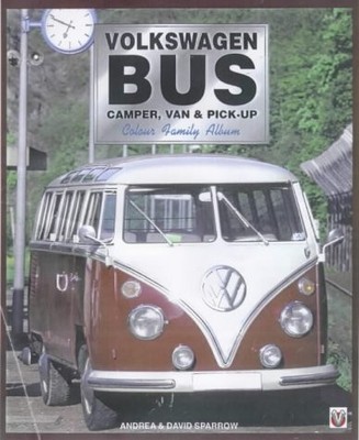 VOLKSWAGEN BUS: CAMPER, VAN & PICK-UP (COLOUR FAMILY By Andrea Sparrow & David