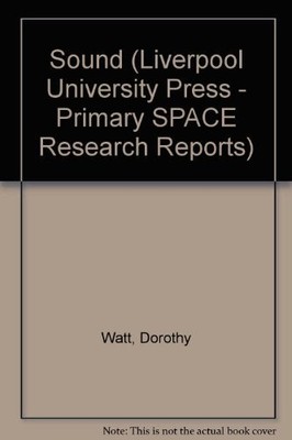 Sound (Primary SPACE Project Research Report S.) - Watt, Dorothy