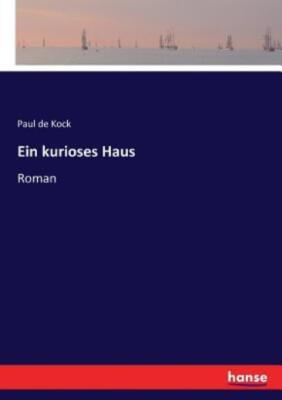 Ein Kurioses Haus: Roman