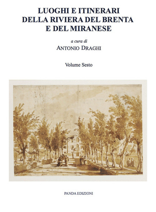 LUOGHI E ITINERARI DELLA RIVIERA DEL BRENTA E DEL MIRANESE. VOL. 6 DRAGHI A. (CU