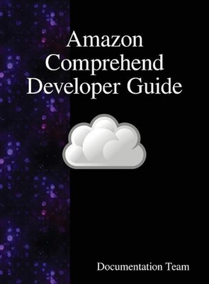 Amazon Comprehend Developer Guide by Documentation Team (English) Hardcover Book