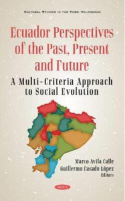 Ecuador Perspectives of the Past, Present and Future : A Multi-criteria Appro...