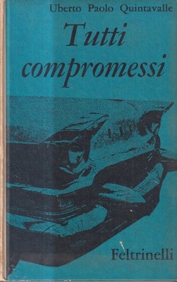 Tutti Compromessi - Quintavalle - Feltrinelli - 1. Auflage - I Contemporanei