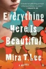 Everything Here Is Beautiful: A Novel - Paperback By Lee, Mira T. - GOOD