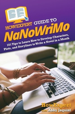 HowExpert - HowExpert Guide to NaNoWriMo 101 Tipps zum Erlernen der Entwicklung - J555z