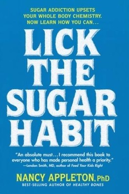 Lick the Sugar Habit: Sugar Addiction Upsets Your Whole B - ACCEPTABLE