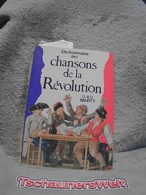 Dictionnaire des chansons de la Révolution Marty, G.&G.: