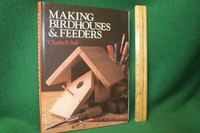 Making Birdhouses and Feeders by Charles R. Self Copyright 1985 BE39