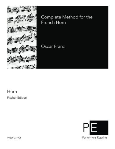 Oscar Franz Complete Method for the French Horn (Tascabile)