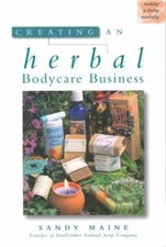 Creating an Herbal Bodycare Business (Making a Living Naturally Series), USED-Ve